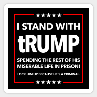 I STAND WITH TRUMP SPENDING THE REST OF HIS miserable LIFE IN PRISON Magnet